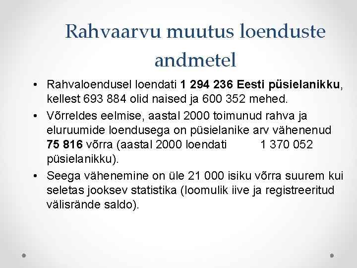 Rahvaarvu muutus loenduste andmetel • Rahvaloendusel loendati 1 294 236 Eesti püsielanikku, kellest 693