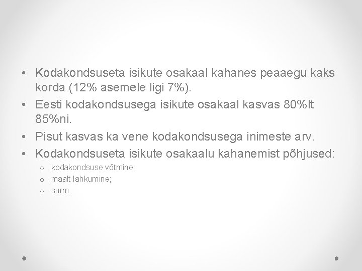  • Kodakondsuseta isikute osakaal kahanes peaaegu kaks korda (12% asemele ligi 7%). •