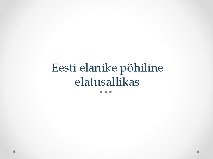 Eesti elanike põhiline elatusallikas 