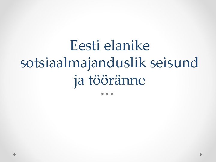 Eesti elanike sotsiaalmajanduslik seisund ja tööränne 