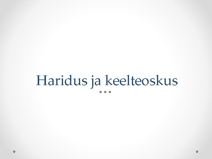 Haridus ja keelteoskus 