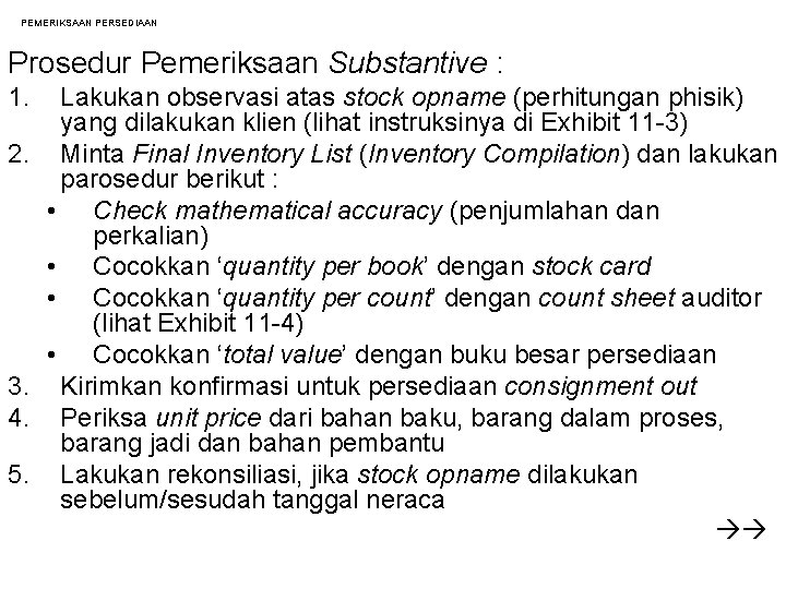 PEMERIKSAAN PERSEDIAAN Prosedur Pemeriksaan Substantive : 1. 2. 3. 4. 5. Lakukan observasi atas