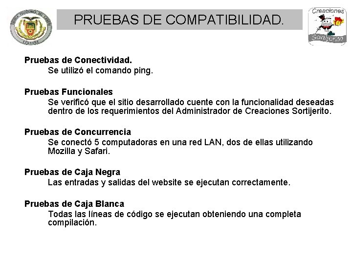 PRUEBAS DE COMPATIBILIDAD. Pruebas de Conectividad. Se utilizó el comando ping. Pruebas Funcionales Se