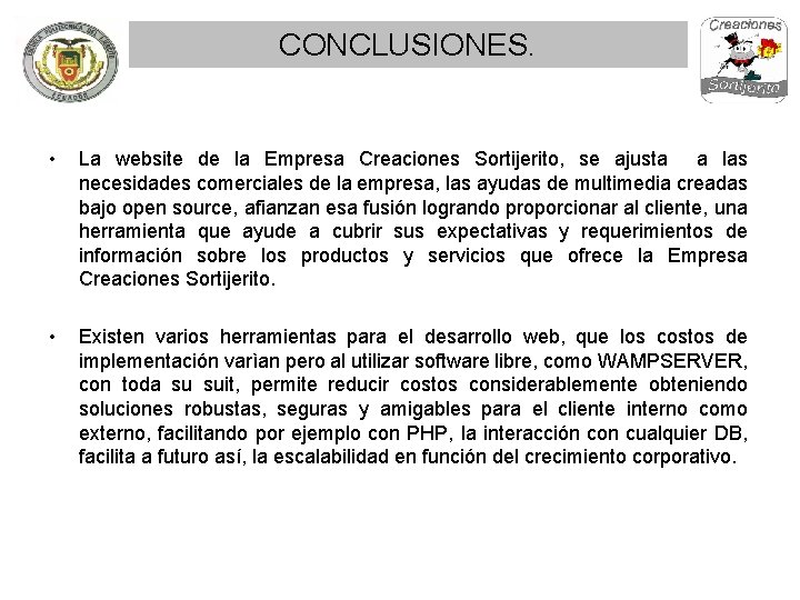 CONCLUSIONES. • La website de la Empresa Creaciones Sortijerito, se ajusta a las necesidades