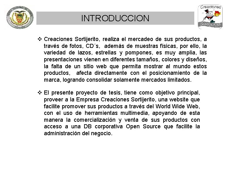 INTRODUCCION v Creaciones Sortijerito, realiza el mercadeo de sus productos, a través de fotos,