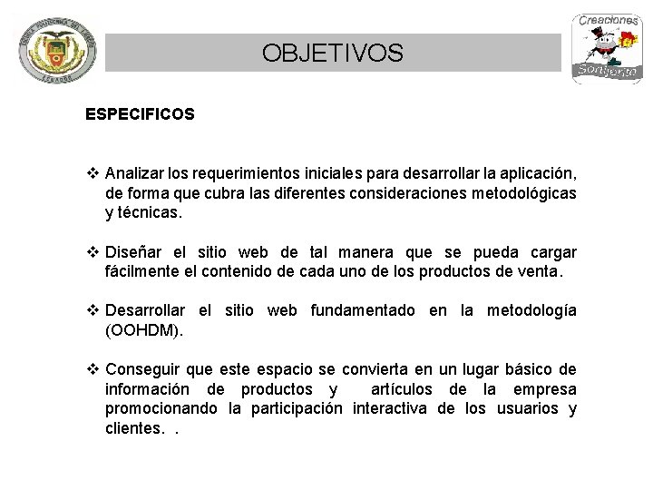 OBJETIVOS ESPECIFICOS v Analizar los requerimientos iniciales para desarrollar la aplicación, de forma que