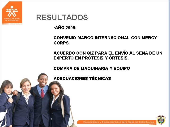 RESULTADOS • AÑO 2009: CONVENIO MARCO INTERNACIONAL CON MERCY CORPS ACUERDO CON GIZ PARA