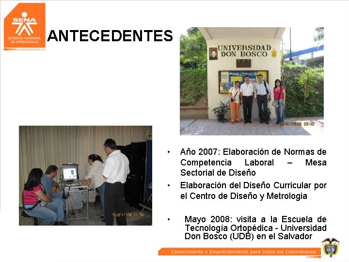 ANTECEDENTES • • • Año 2007: Elaboración de Normas de Competencia Laboral – Mesa