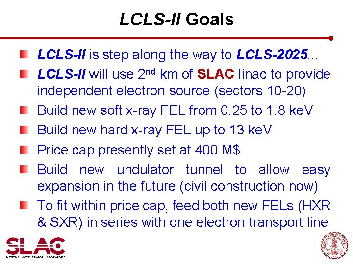 LCLS-II Goals LCLS-II is step along the way to LCLS-2025… LCLS-II will use 2