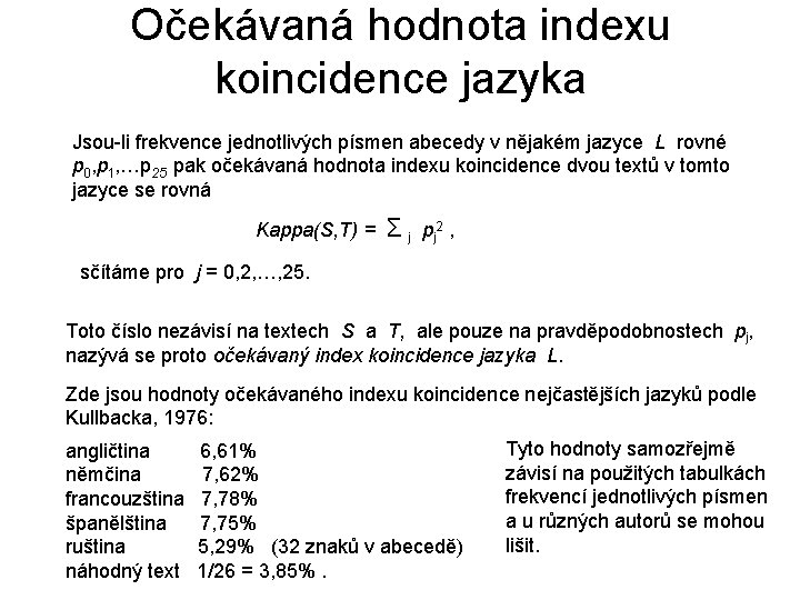 Očekávaná hodnota indexu koincidence jazyka Jsou-li frekvence jednotlivých písmen abecedy v nějakém jazyce L