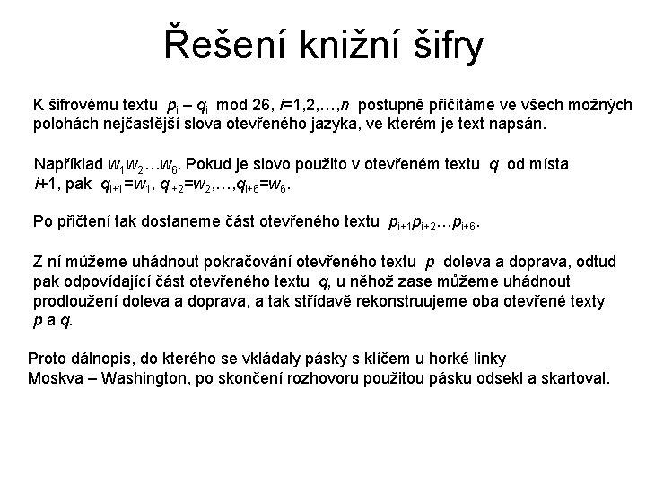 Řešení knižní šifry K šifrovému textu pi – qi mod 26, i=1, 2, …,