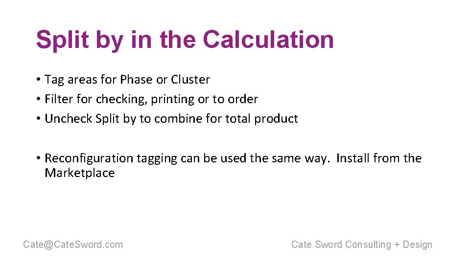 Split by in the Calculation • Tag areas for Phase or Cluster • Filter