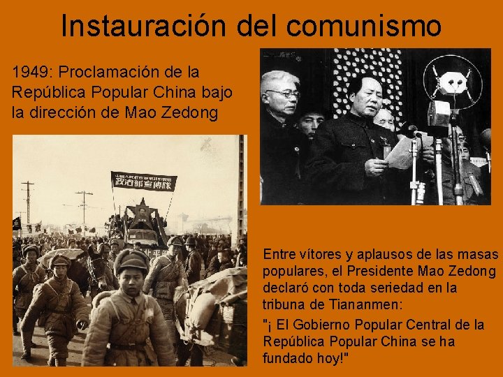 Instauración del comunismo 1949: Proclamación de la República Popular China bajo la dirección de