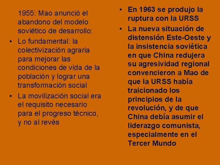 1955: Mao anunció el abandono del modelo soviético de desarrollo: • Lo fundamental: la