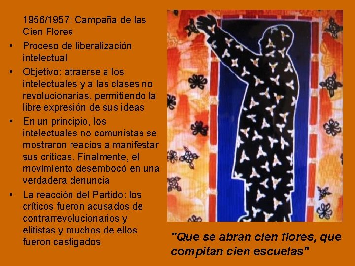  • • 1956/1957: Campaña de las Cien Flores Proceso de liberalización intelectual Objetivo: