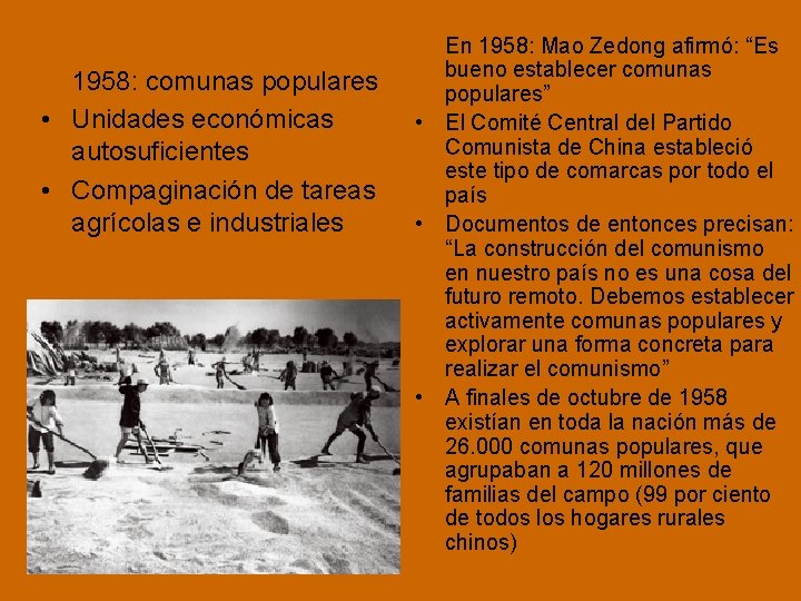 1958: comunas populares • Unidades económicas autosuficientes • Compaginación de tareas agrícolas e industriales