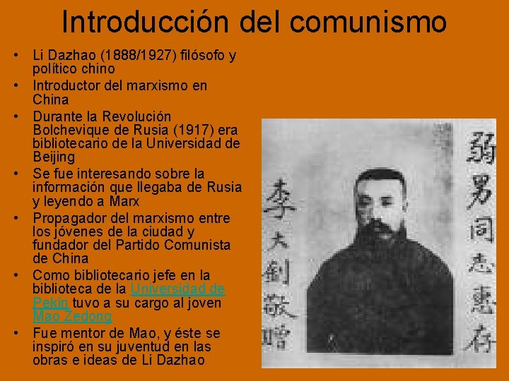 Introducción del comunismo • Li Dazhao (1888/1927) filósofo y político chino • Introductor del