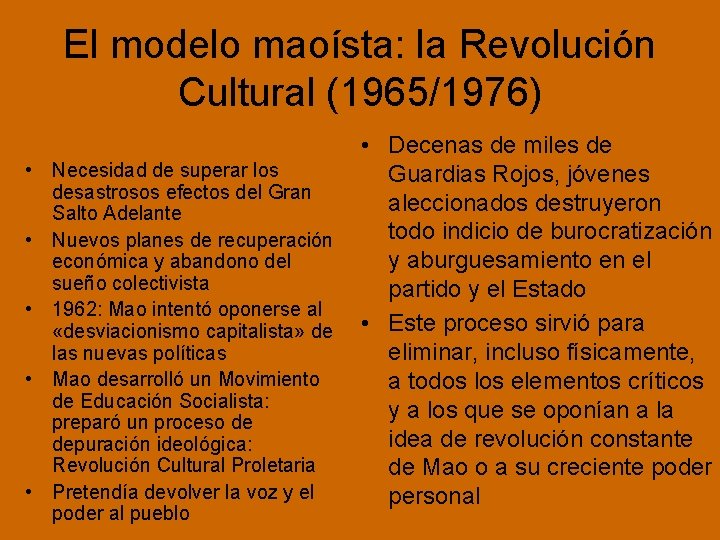 El modelo maoísta: la Revolución Cultural (1965/1976) • Decenas de miles de • Necesidad