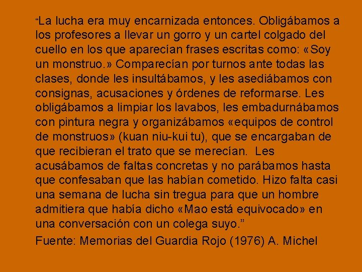 “La lucha era muy encarnizada entonces. Obligábamos a los profesores a llevar un gorro