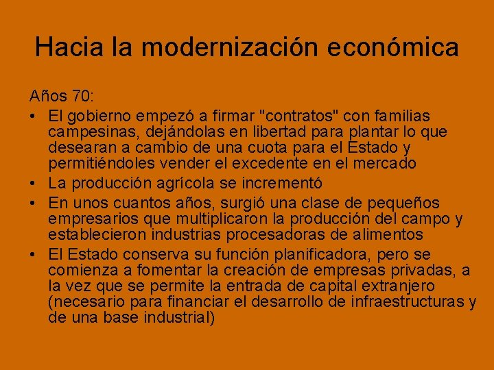 Hacia la modernización económica Años 70: • El gobierno empezó a firmar "contratos" con