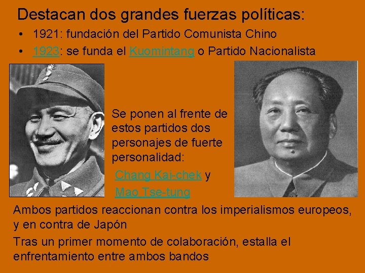 Destacan dos grandes fuerzas políticas: • 1921: fundación del Partido Comunista Chino • 1923: