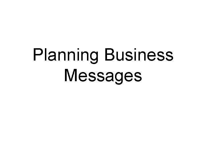 Planning Business Messages 