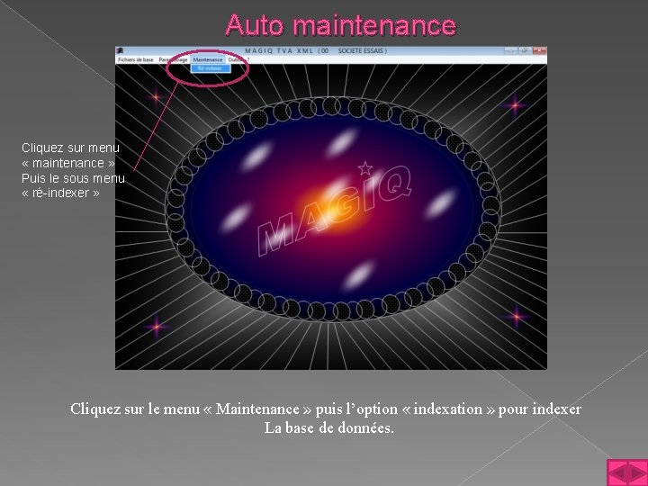 Auto maintenance Cliquez sur menu « maintenance » Puis le sous menu « ré-indexer