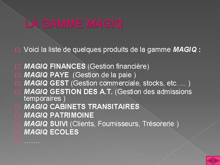 LA GAMME MAGIQ � Voici la liste de quelques produits de la gamme MAGIQ
