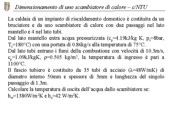 Dimensionamento di uno scambiatore di calore – ε/NTU La caldaia di un impianto di