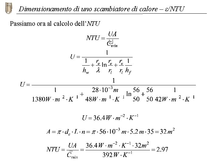 Dimensionamento di uno scambiatore di calore – ε/NTU Passiamo ora al calcolo dell’NTU 