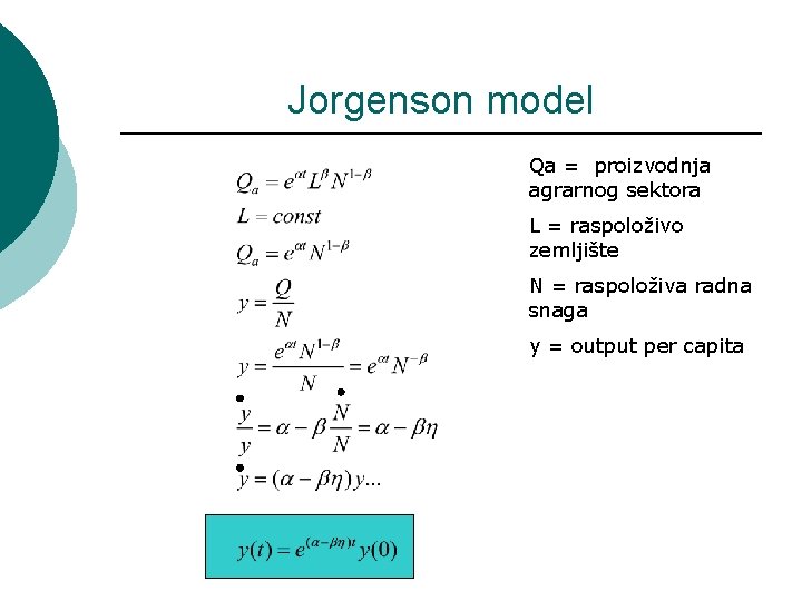 Jorgenson model Qa = proizvodnja agrarnog sektora L = raspoloživo zemljište N = raspoloživa