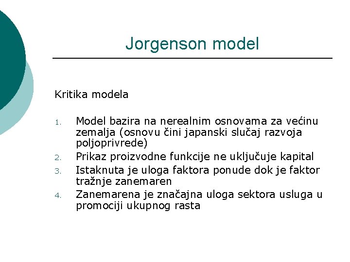 Jorgenson model Kritika modela 1. 2. 3. 4. Model bazira na nerealnim osnovama za