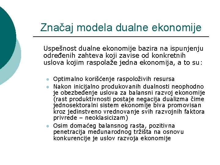 Značaj modela dualne ekonomije Uspešnost dualne ekonomije bazira na ispunjenju određenih zahteva koji zavise