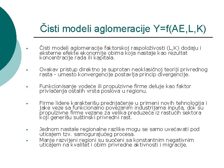 Čisti modeli aglomeracije Y=f(AE, L, K) • Čisti modeli aglomeracije faktorskoj raspoloživosti (L, K)