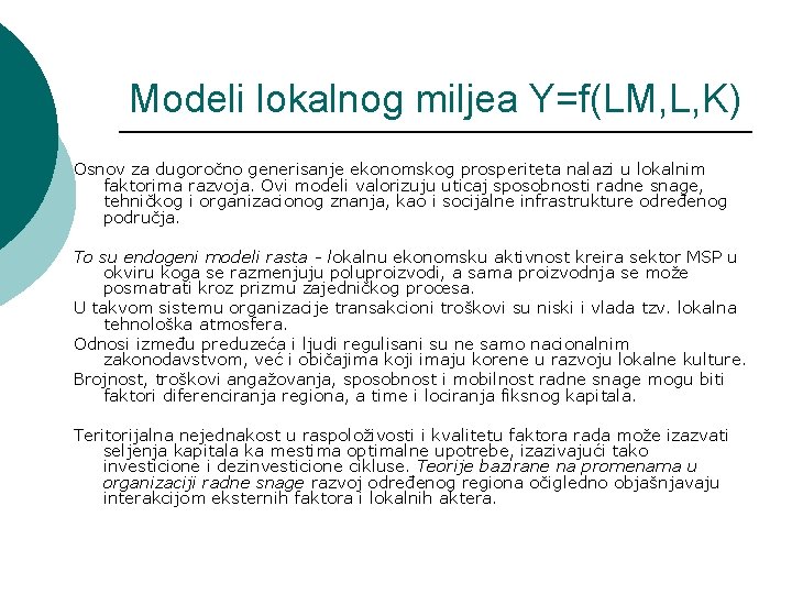 Modeli lokalnog miljea Y=f(LM, L, K) Osnov za dugoročno generisanje ekonomskog prosperiteta nalazi u