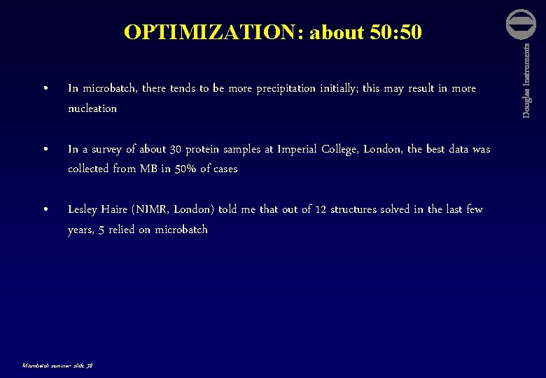  • In microbatch, there tends to be more precipitation initially; this may result