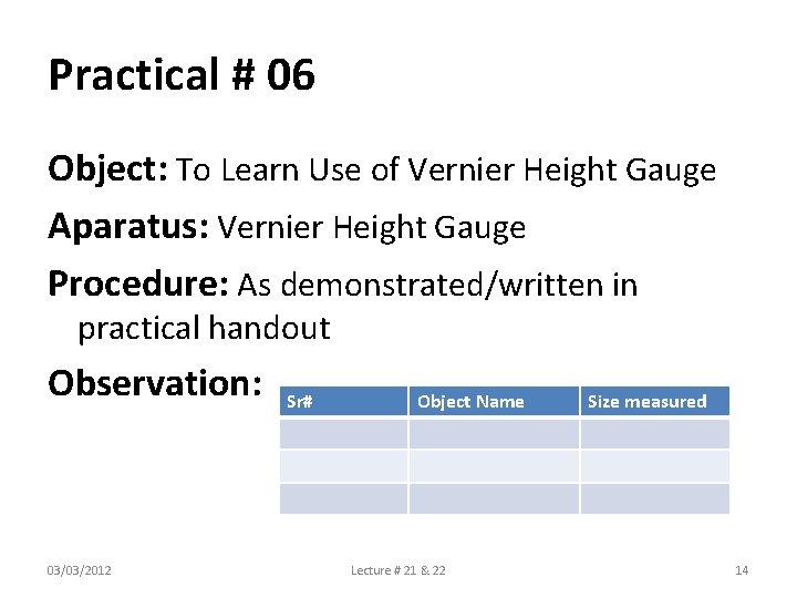 Practical # 06 Object: To Learn Use of Vernier Height Gauge Aparatus: Vernier Height