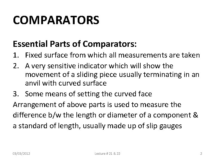 COMPARATORS Essential Parts of Comparators: 1. Fixed surface from which all measurements are taken