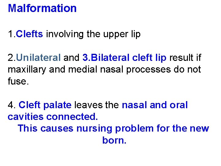 Malformation 1. Clefts involving the upper lip 2. Unilateral and 3. Bilateral cleft lip