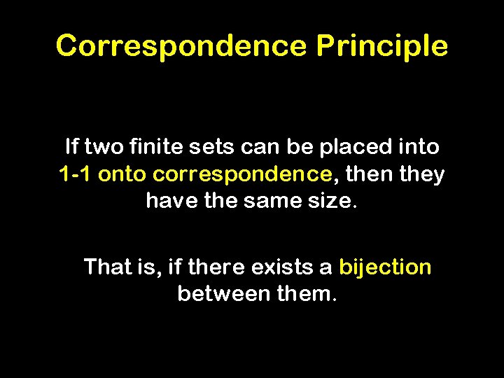 Correspondence Principle If two finite sets can be placed into 1 -1 onto correspondence,