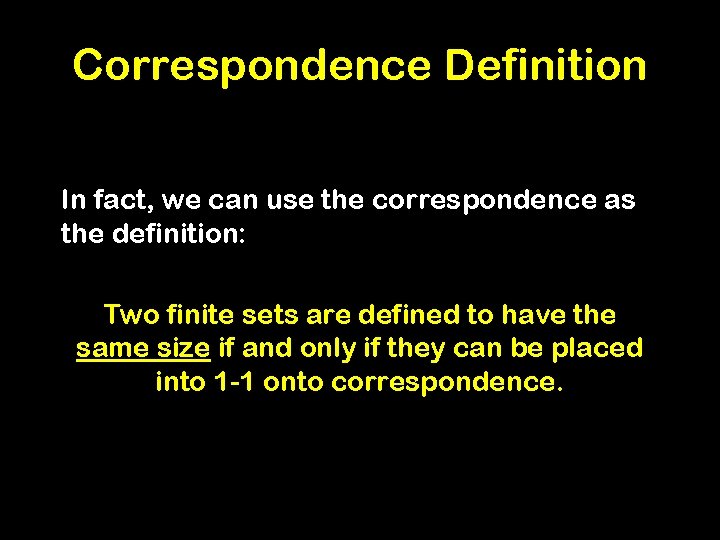 Correspondence Definition In fact, we can use the correspondence as the definition: Two finite