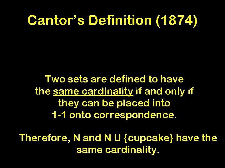 Cantor’s Definition (1874) Two sets are defined to have the same cardinality if and