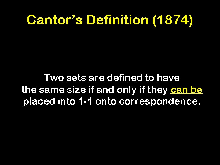 Cantor’s Definition (1874) Two sets are defined to have the same size if and