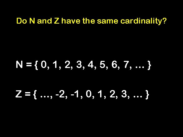 Do N and Z have the same cardinality? N = { 0, 1, 2,