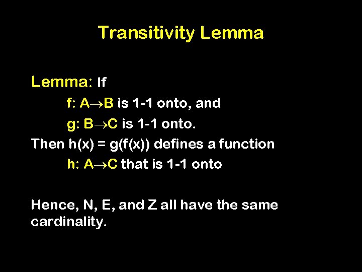 Transitivity Lemma: If f: A B is 1 -1 onto, and g: B C