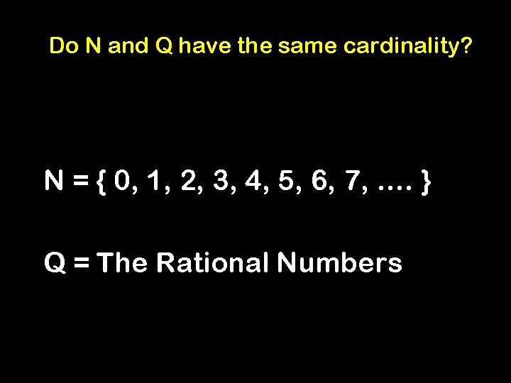 Do N and Q have the same cardinality? N = { 0, 1, 2,