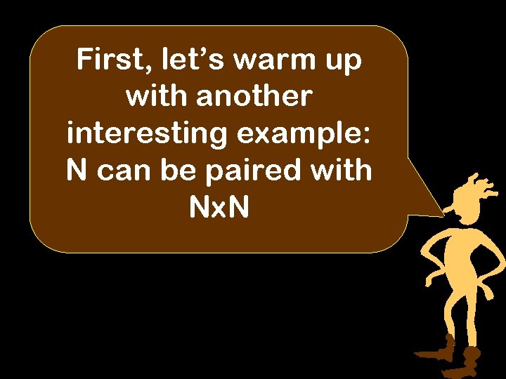 First, let’s warm up with another interesting example: N can be paired with Nx.