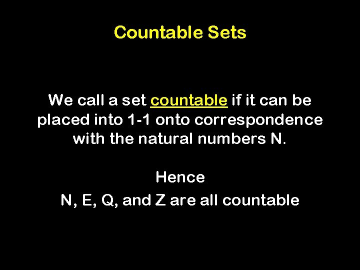 Countable Sets We call a set countable if it can be placed into 1