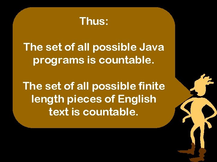 Thus: The set of all possible Java programs is countable. The set of all