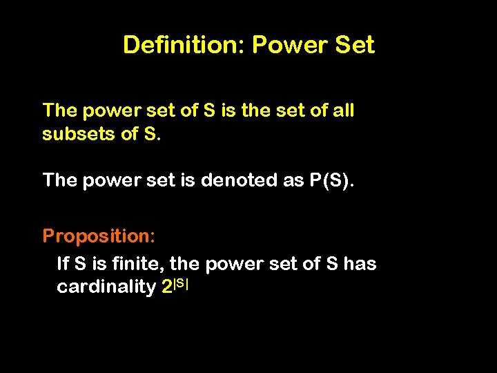 Definition: Power Set The power set of S is the set of all subsets